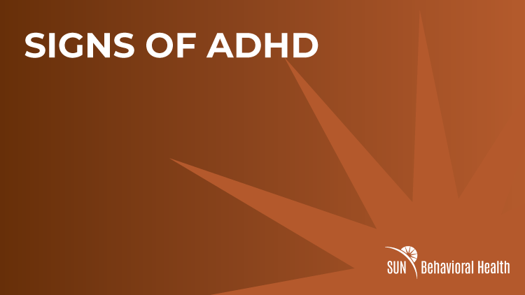 Signs of ADHD - SUN Behavioral Columbus